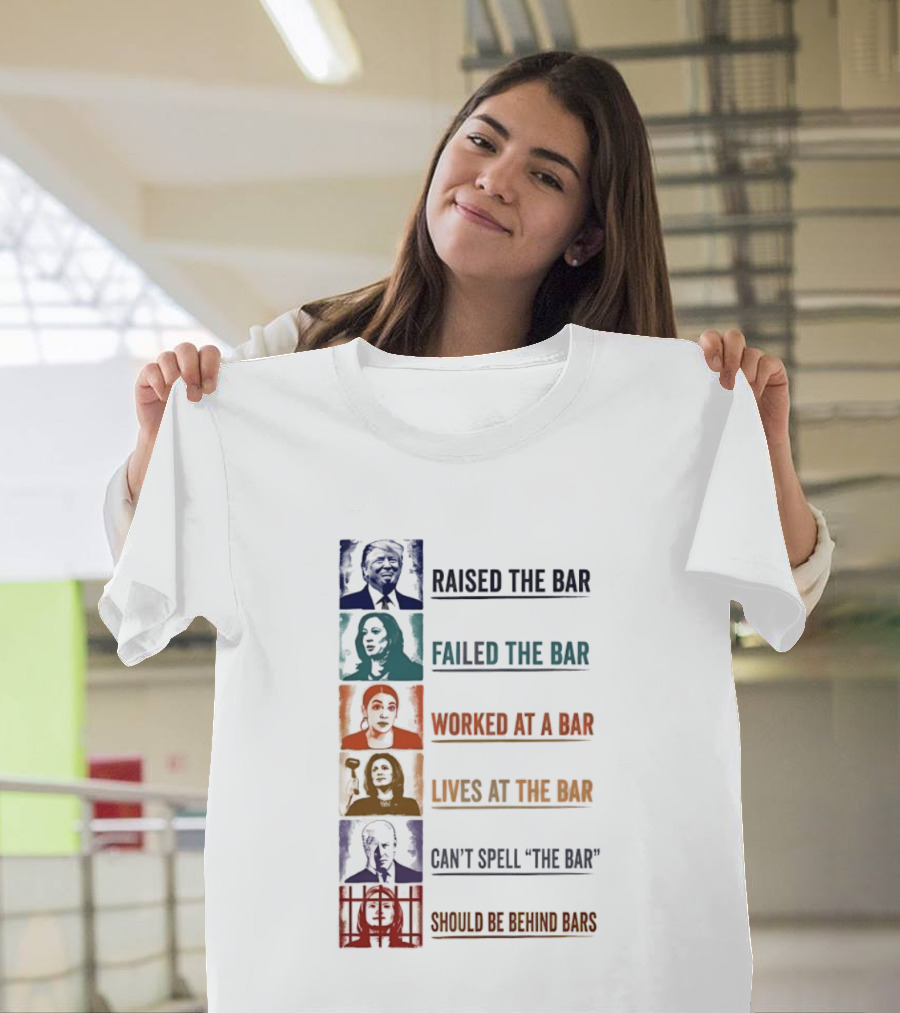 Raised Failed Worked Likes Can't Spell Should Be Behind Bars Political Comparison T-Shirt