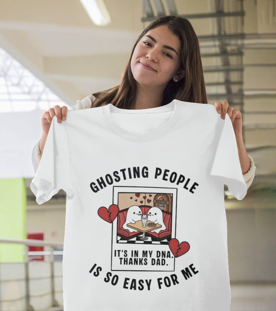 Ghosting People Is So Easy For Me It's In My DNA Thanks Dad Vintage Style Heartbreak Diner Scene T-Shirt