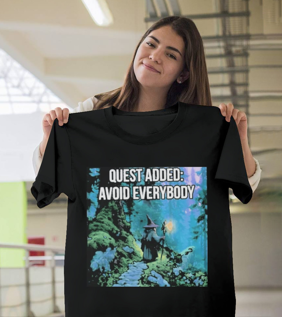 Quest Added Avoid Everybody Wizard Adventure Forest T-Shirt