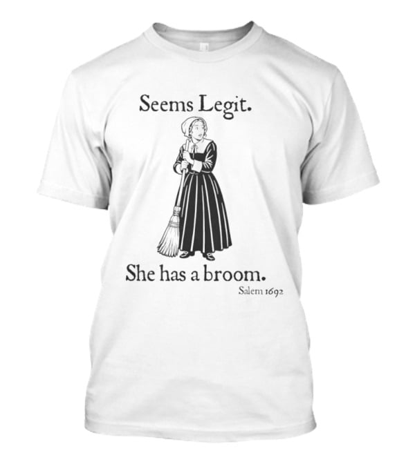 Seems Legit She Has A Broom Salem 1692 Witch T-Shirt