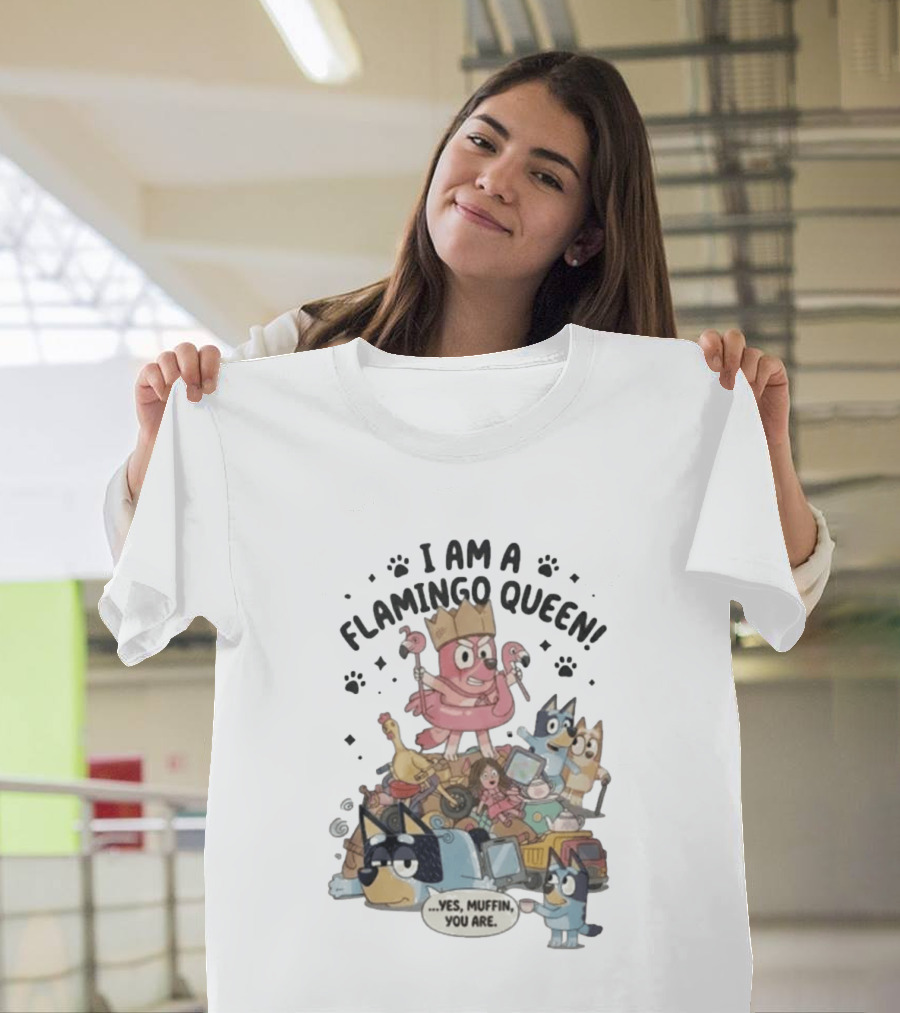 I Am A Flamingo Queen Yes Muffin You Are T-Shirt