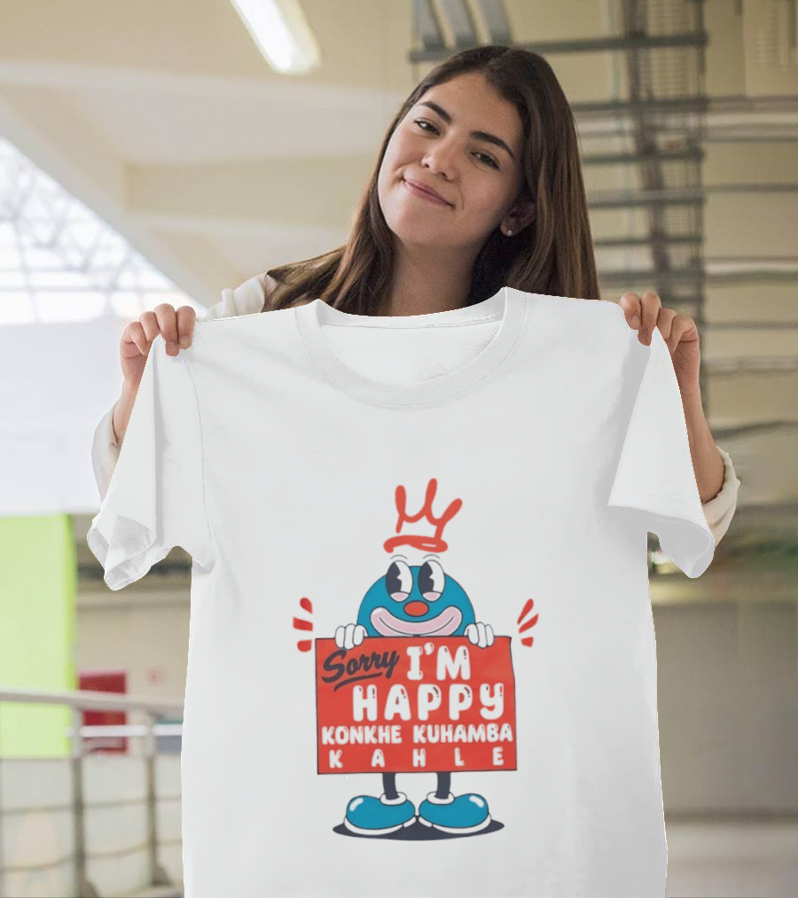Sorry I'm Happy Konkhe Kuhamba Kahle Cartoon Character With Crown T-Shirt
