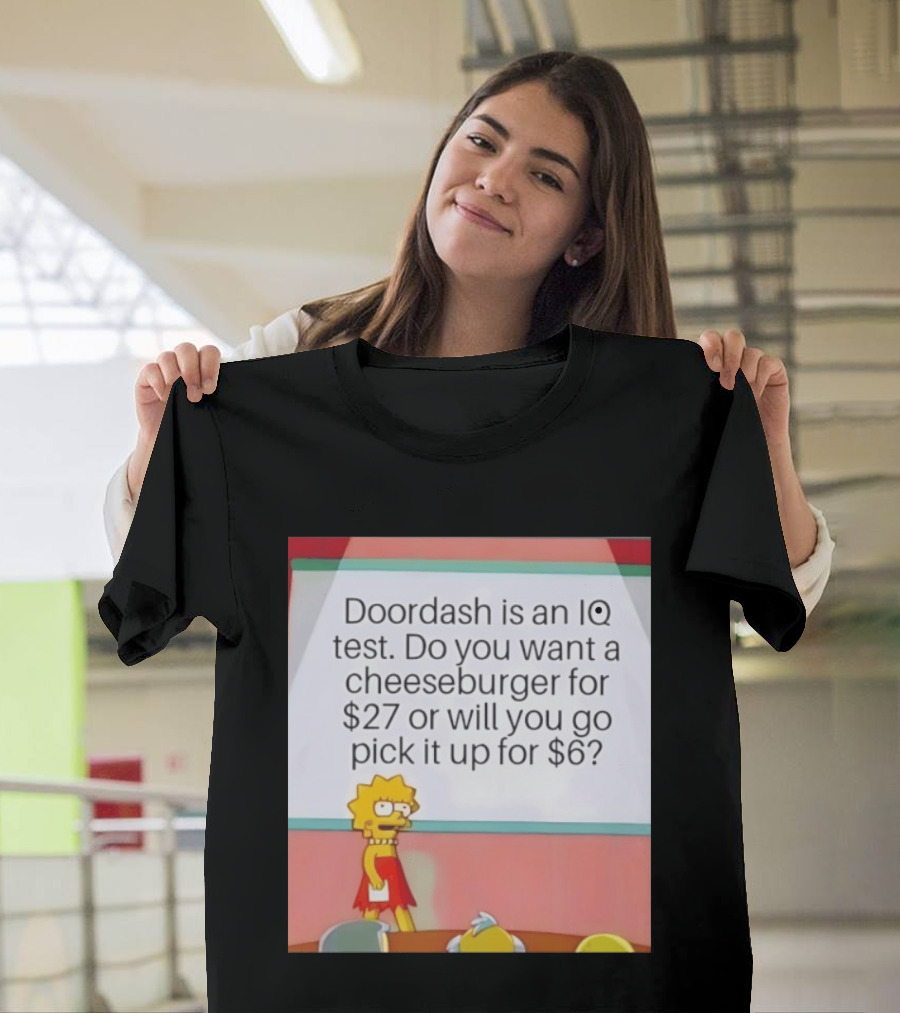 Lisa Simpson Doordash IQ Test Cheeseburger For $27 Or Pick Up For $6 T-Shirt