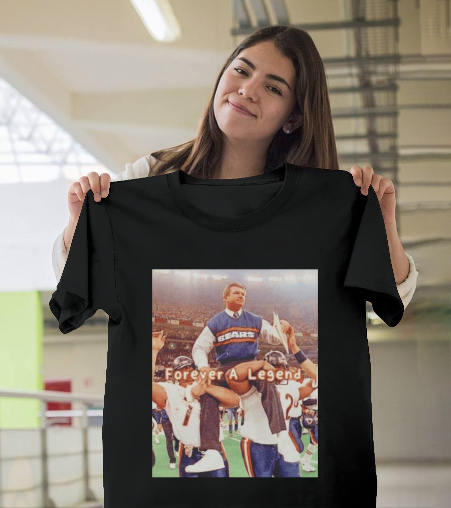 Mike Ditka Bears Forever A Legend Chicago T-Shirt