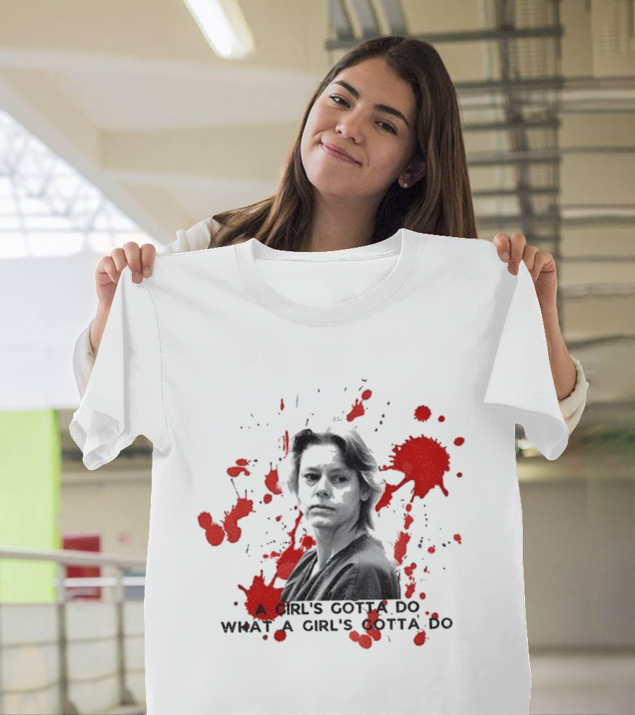 Aileen Wournos A Girl's Gotta Do What A Girl's Gotta Do Crime Portrait Red Marks T-Shirt