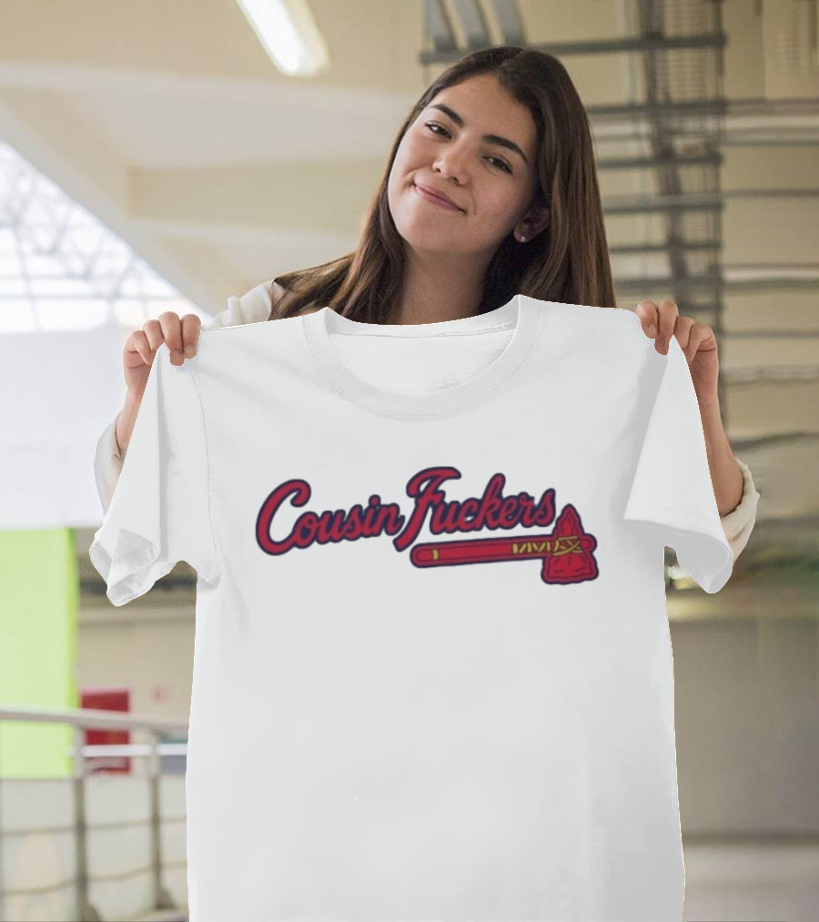 Atlanta Braves Cousin Fuckers T-Shirt