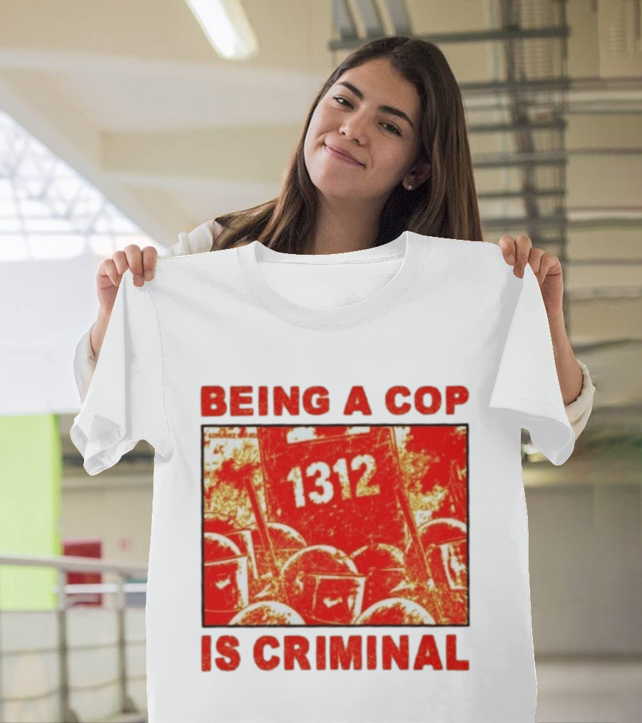 Being A Cop Is Criminal 1312 Riot Protest Distressed Red T-Shirt