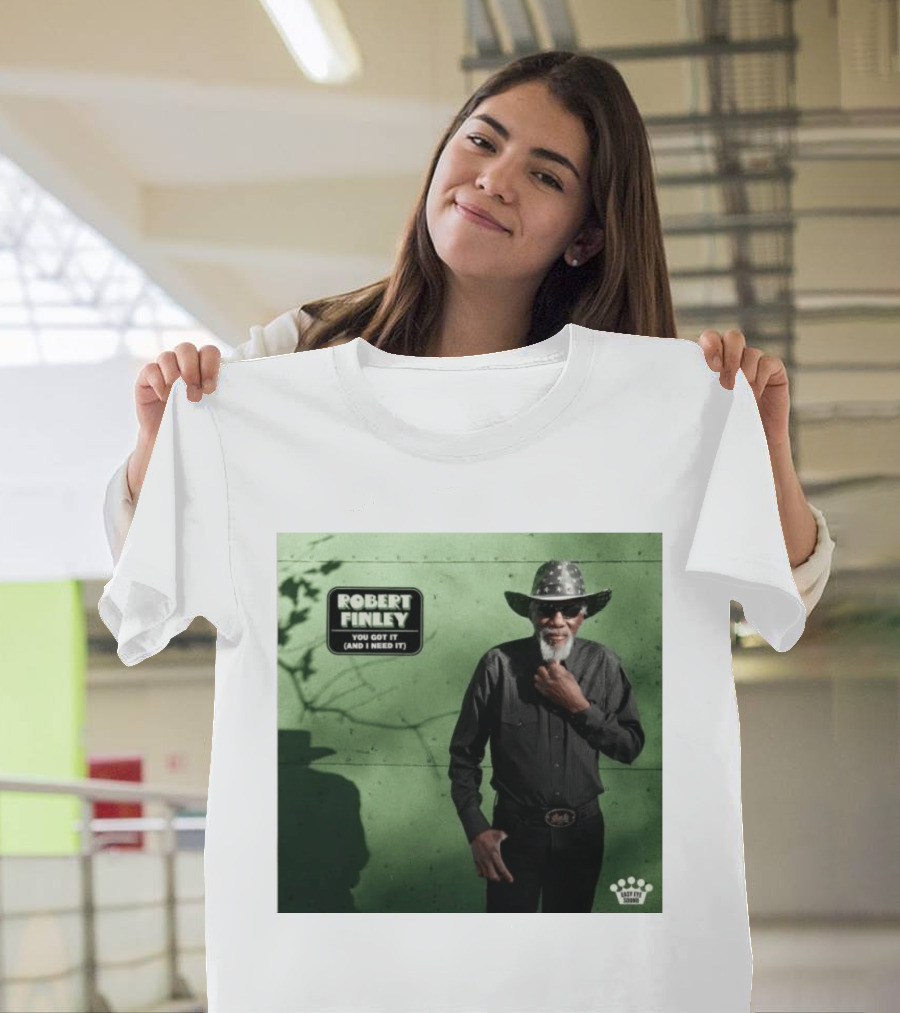 Robert Finley You Got It And I Need It New Single Release T-Shirt