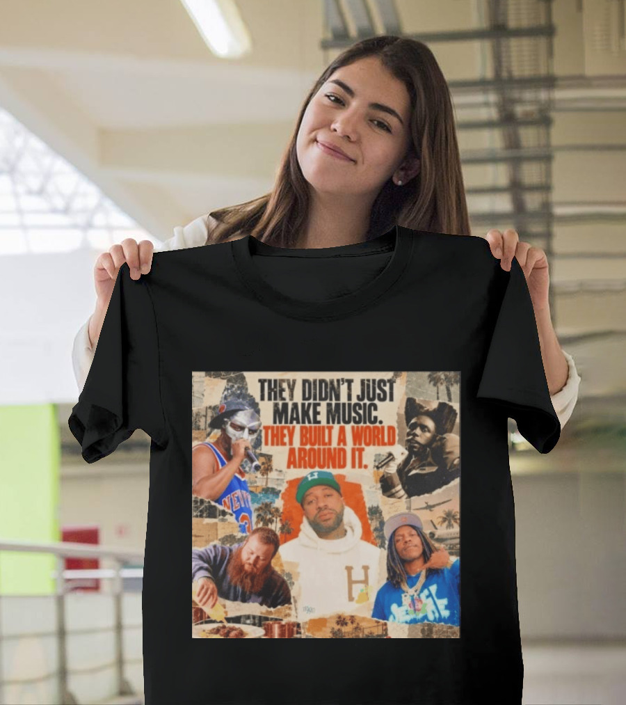 They Didn't Just Make Music Built A World Around It Hip Hop Legends Collage T-Shirt