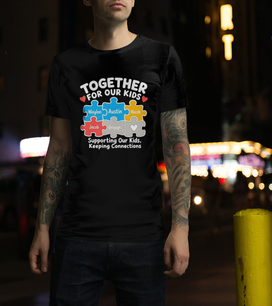 Together For Our Kids Waylon Austin Nash Jacob Graysyn Supporting Our Kids Keeping Connections T-Shirt