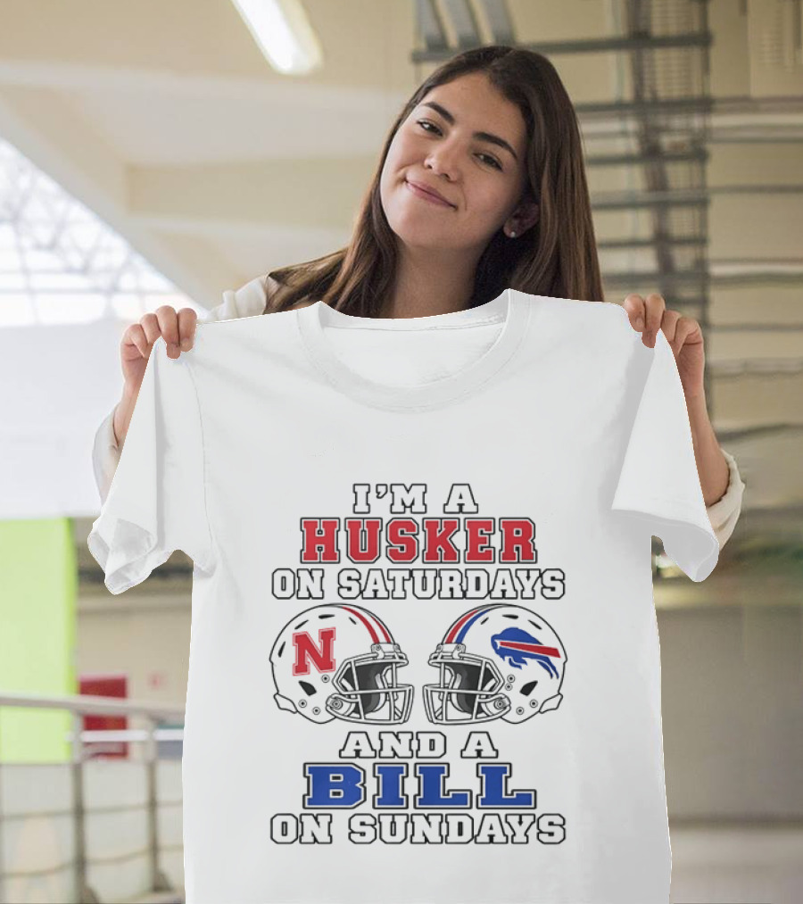 I'm A Husker On Saturdays And A Bill On Sundays Nebraska Cornhuskers Buffalo Bills Football Helmets T-Shirt
