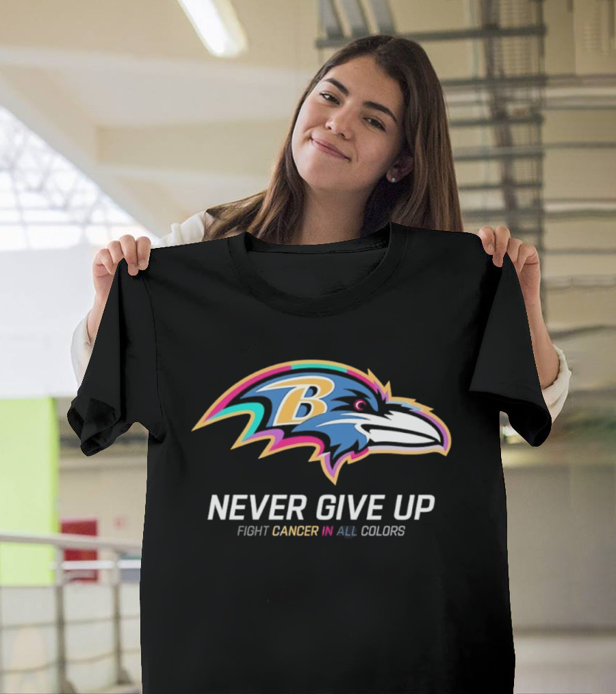 Baltimore Ravens Never Give Up Fight Cancer In All T-Shirt