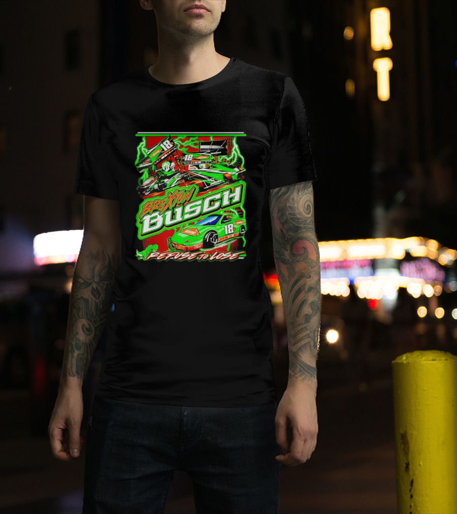 Brexton Busch 18 Racing Refuse To Lose NASCAR T-Shirt