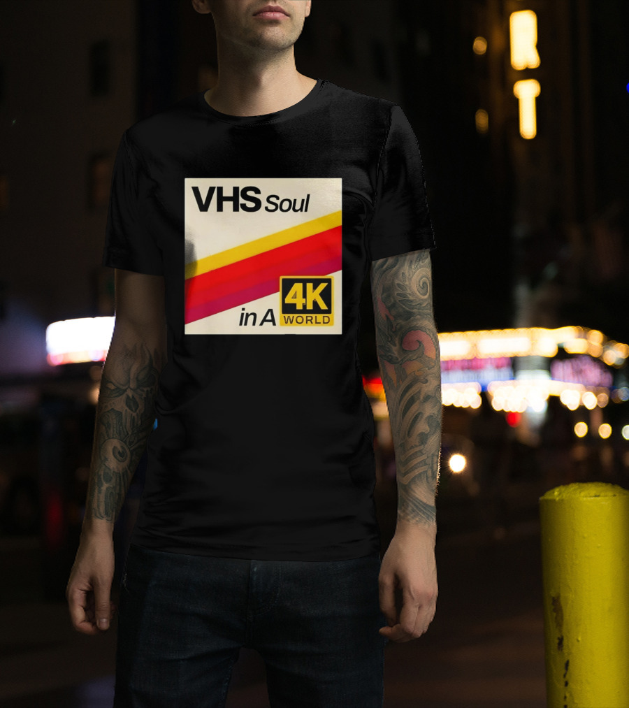 VHS Soul In A 4K World Retro Nostalgia T-Shirt