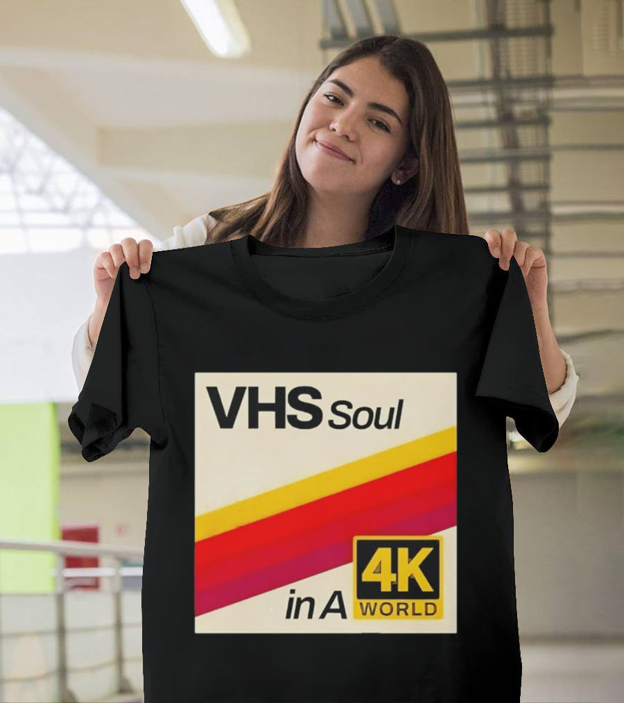 VHS Soul In A 4K World Retro Nostalgia T-Shirt