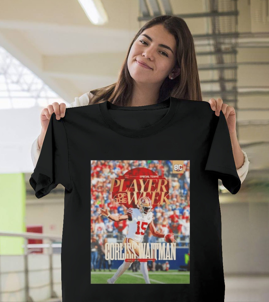 Corliss Waitman San Francisco 49ers Special Teams Player Of The Week Recognition T-Shirt