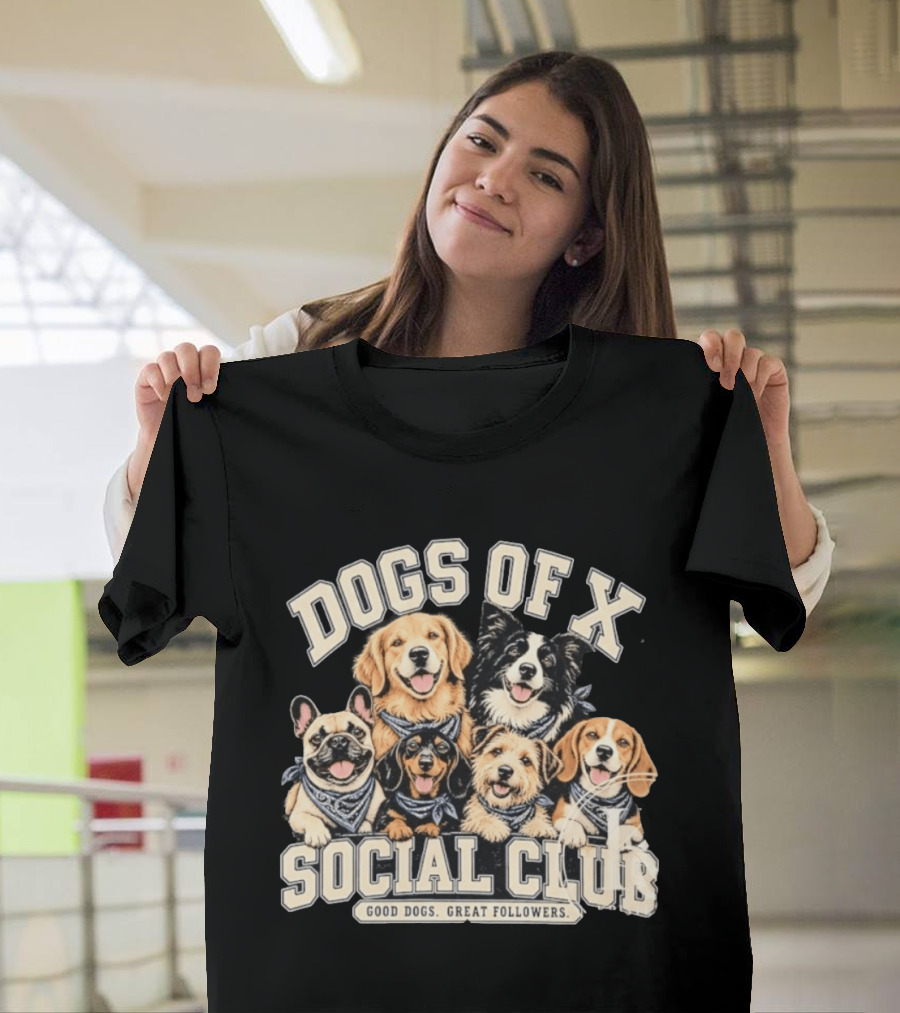 Dogs Of X Social Club Good Dogs Great Followers T-Shirt