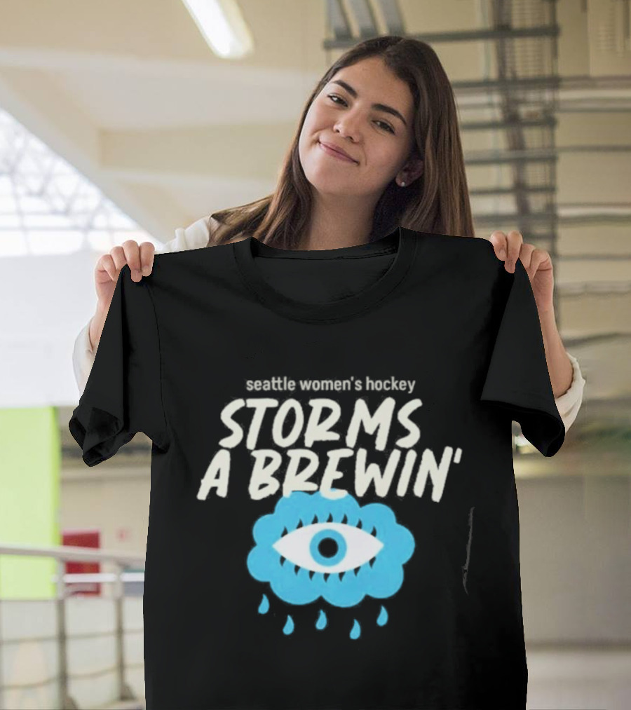 Seattle Women's Hockey Storms A Brewin' Eye And Raindrops T-Shirt