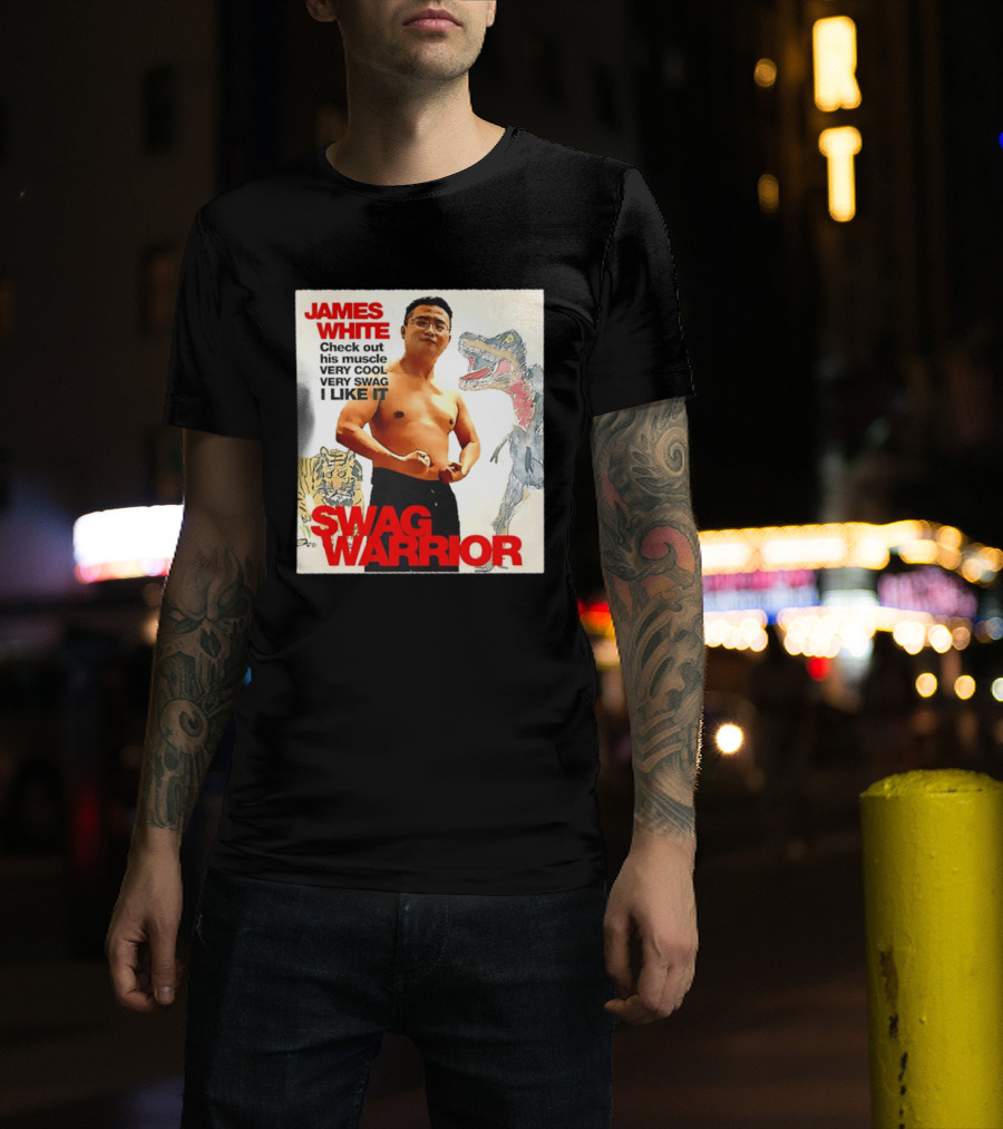 James White Swag Warrior Check Out His Muscle Very Cool Very Swag I Like It T-Shirt
