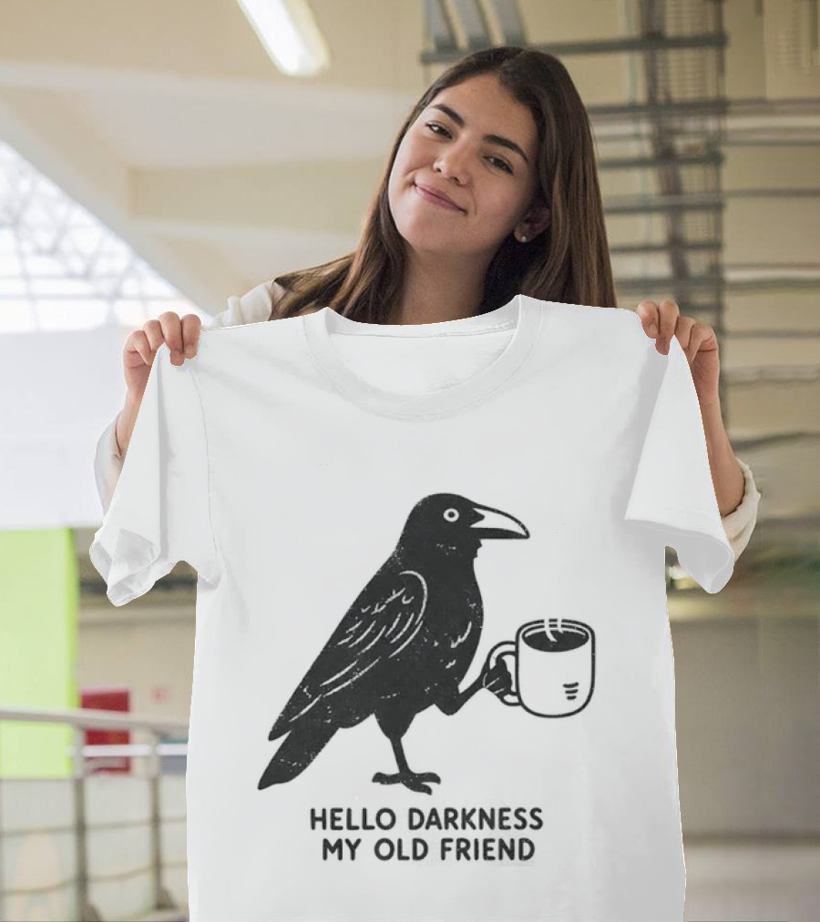 Hello Darkness My Old Friend Raven Coffee T-Shirt