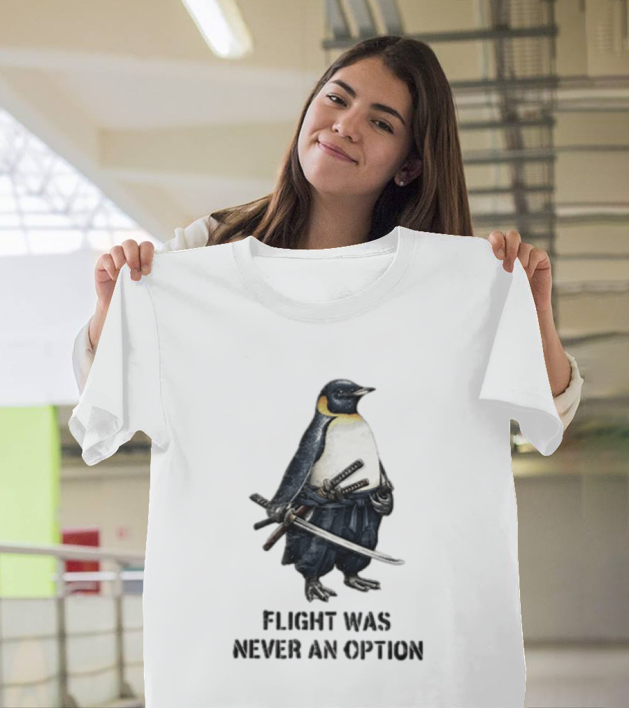 Warrior Penguin Sword Flight Was Never An Option T-Shirt