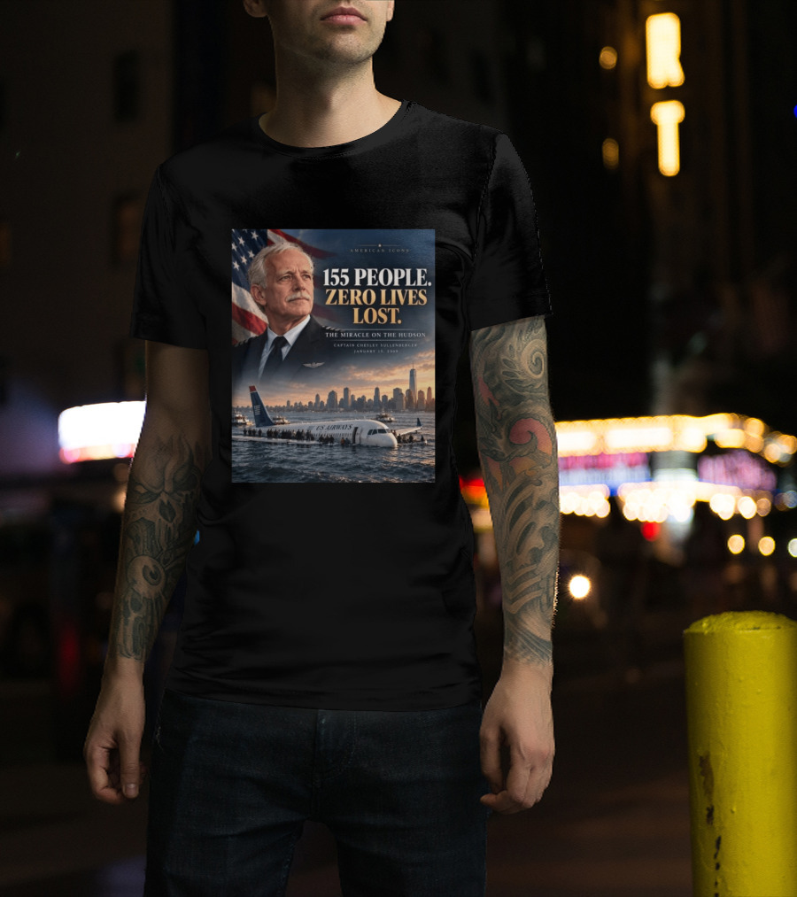 American 155 People Zero Lives Lost The Miracle On The Hudson Captain Chesley Sullenberger January 15 2009 T-Shirt