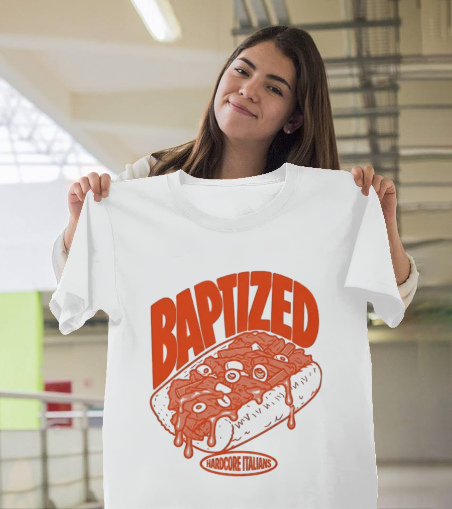 Baptized Hardcore Italians Meatball Sub T-Shirt