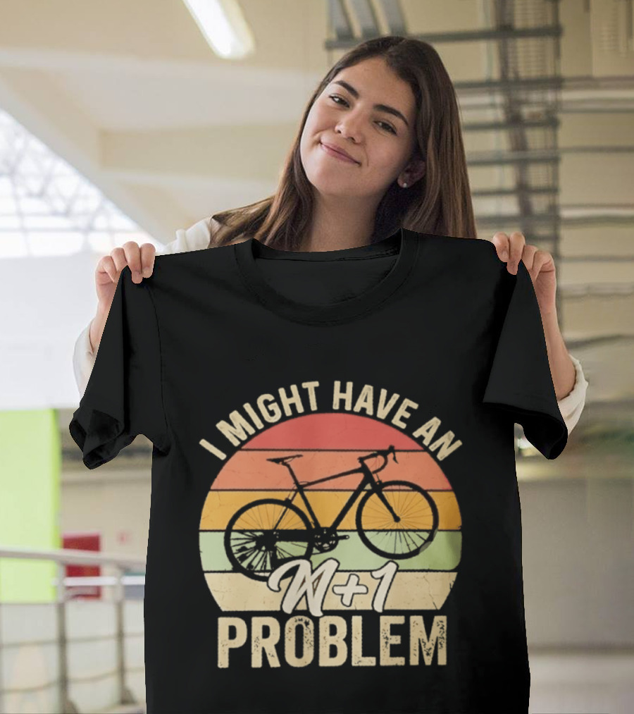 I Might Have An N1 Problem Cycling T-Shirt