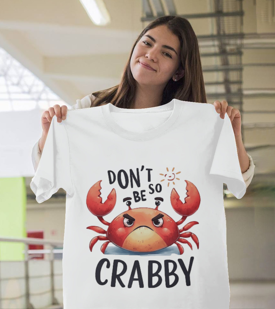 Don’t Be So Crabby Crab Grumpy Animal T-Shirt