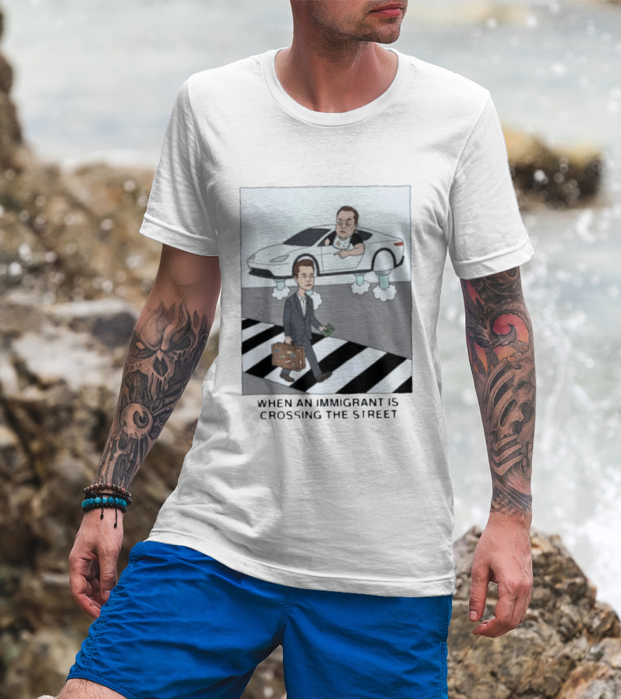 Elon Musk When An Immigrant Is Crossing The Street Meme T-Shirt