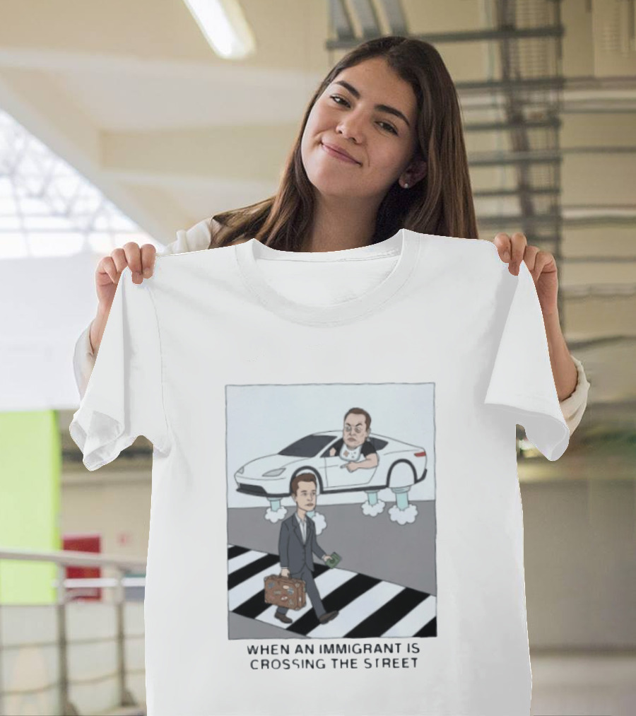 Elon Musk When An Immigrant Is Crossing The Street Meme T-Shirt