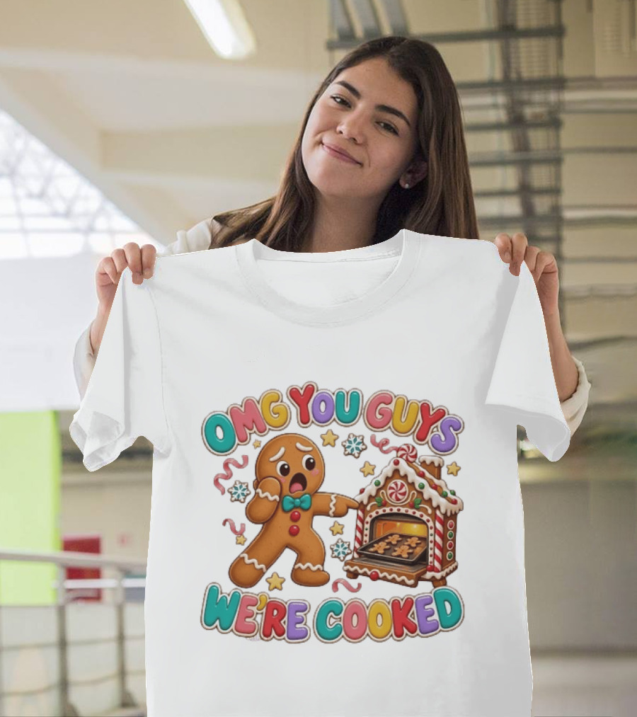 Gingerbread Man Omg You Guys We’re Cooked T-Shirt
