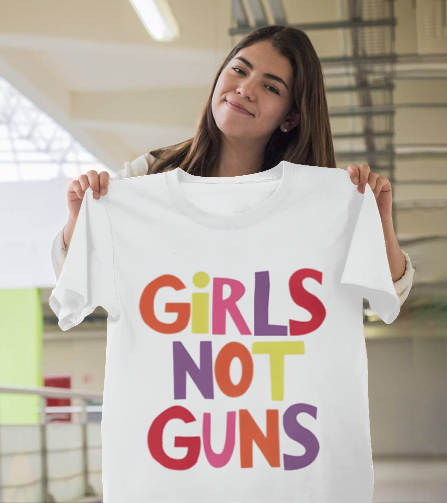 Girls Not Guns Colorful Empowerment Social Justice T-Shirt