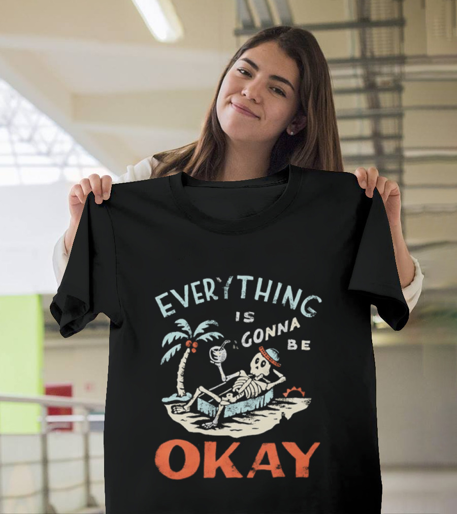 Skeleton Relaxing On Tropical Beach With Coconut Palm Everything Is Gonna Be Okay T-Shirt