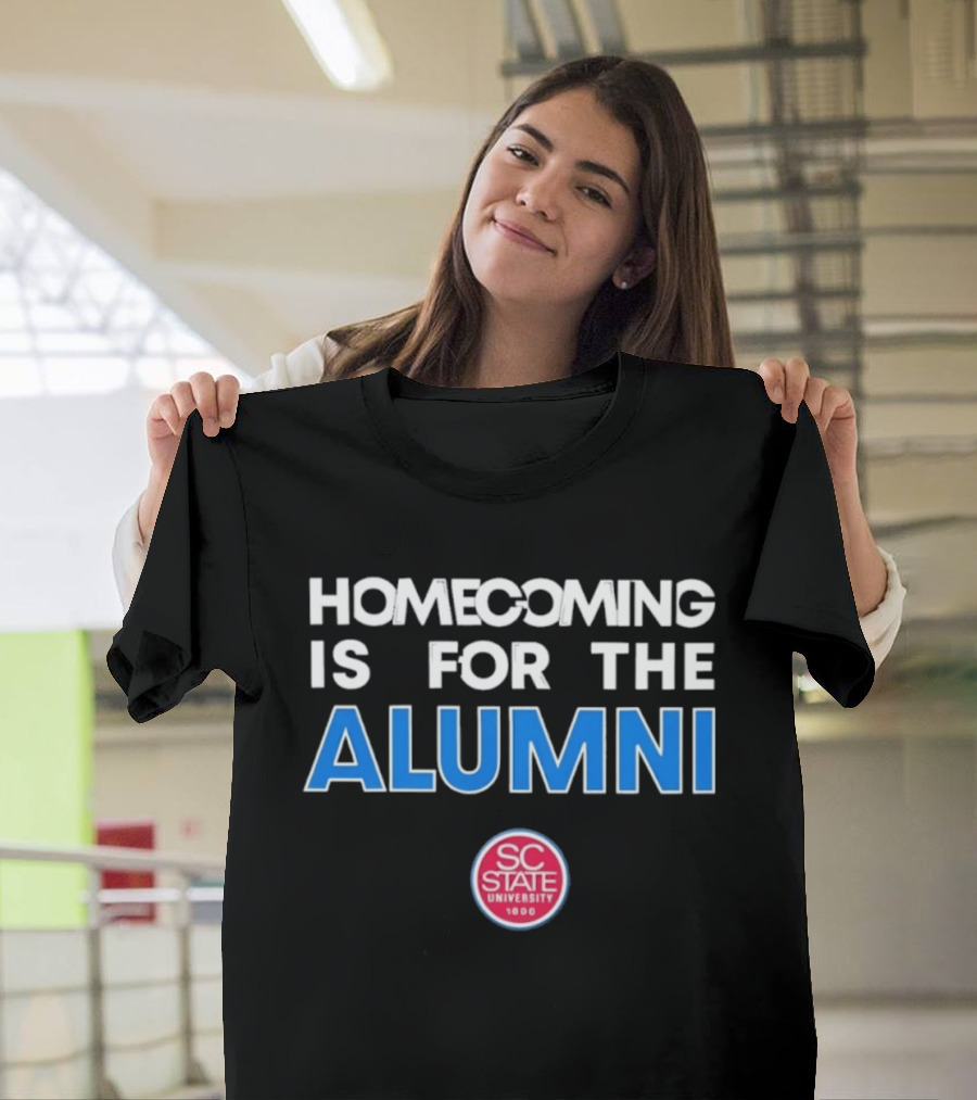 South Carolina State University 1896 Homecoming Is For The Alumni T-Shirt