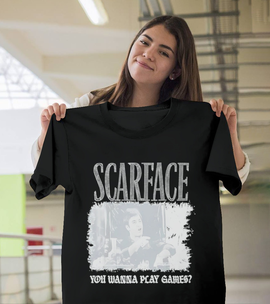 Scarface Tony Montana You Wanna Play Games Iconic Movie Scene T-Shirt