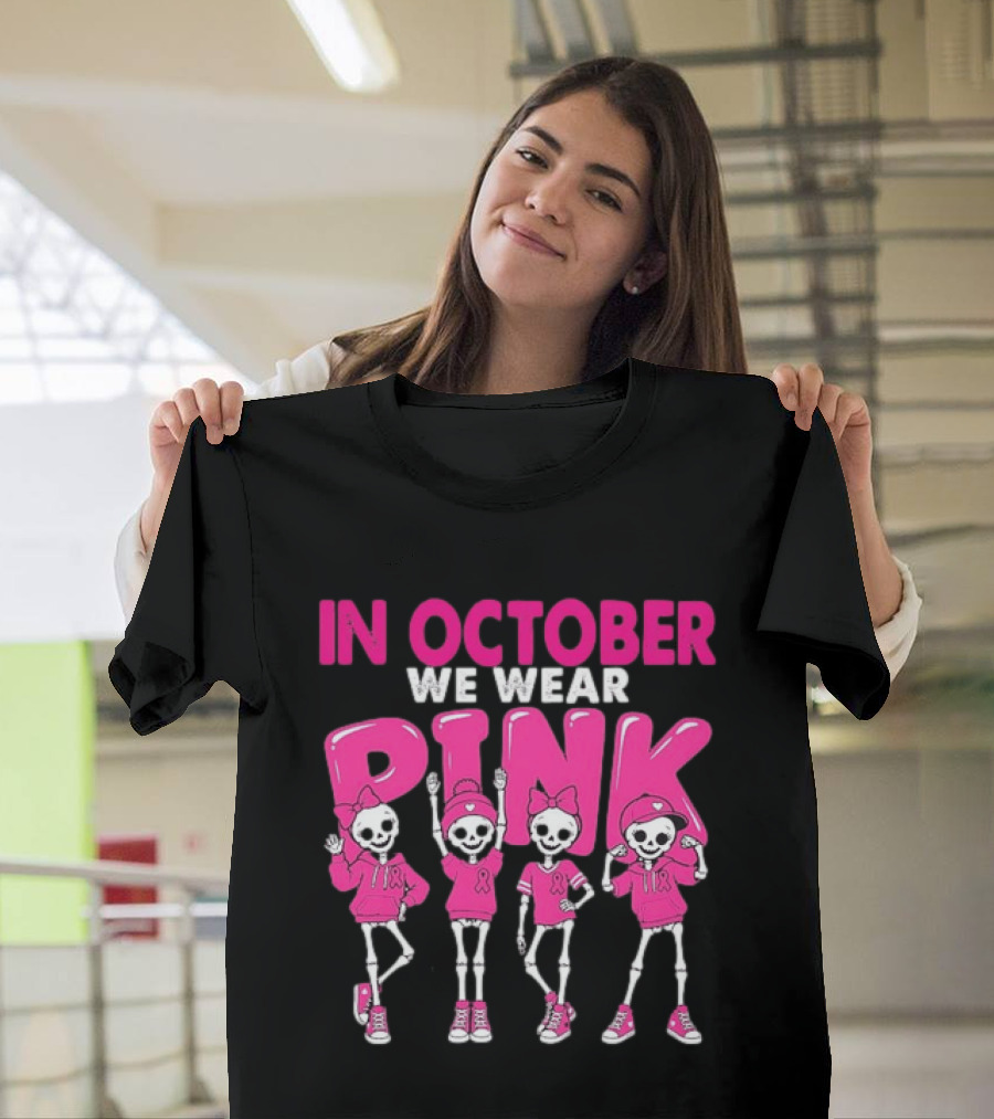 In October We Wear Pink Skeletons Breast Cancer Awareness T-Shirt