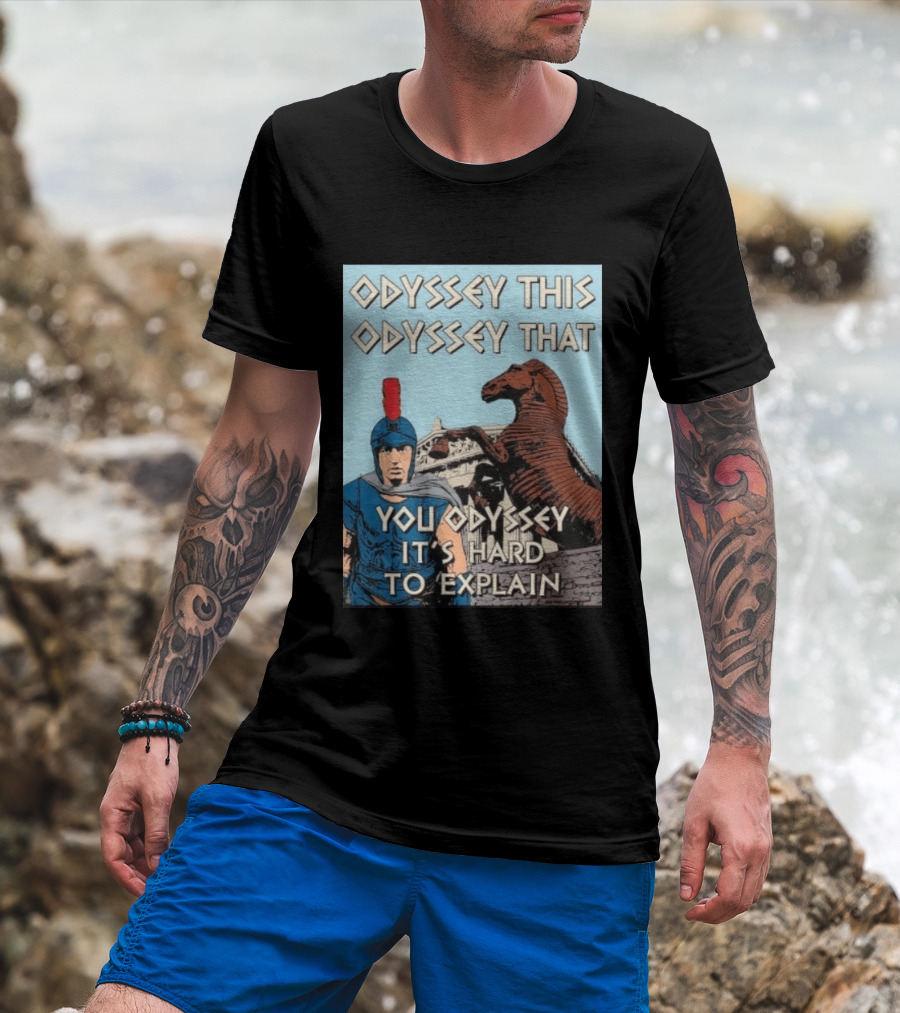 Odyssey This Odyssey That You Odyssey It's Hard To Explain Roman Soldier Trojan Horse T-Shirt