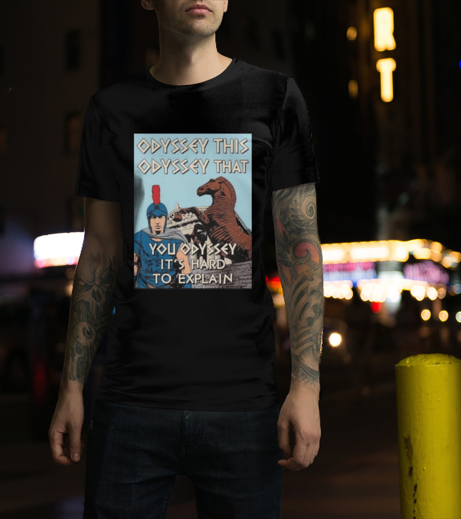 Odyssey This Odyssey That You Odyssey It's Hard To Explain Roman Soldier Trojan Horse T-Shirt