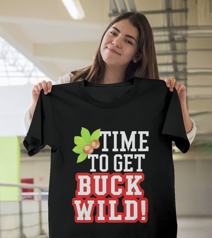 Time To Get Buck Wild With Macadamia Nuts T-Shirt