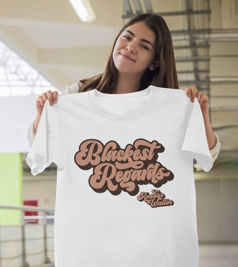 Blackest Regards Amber Wallin T-Shirt
