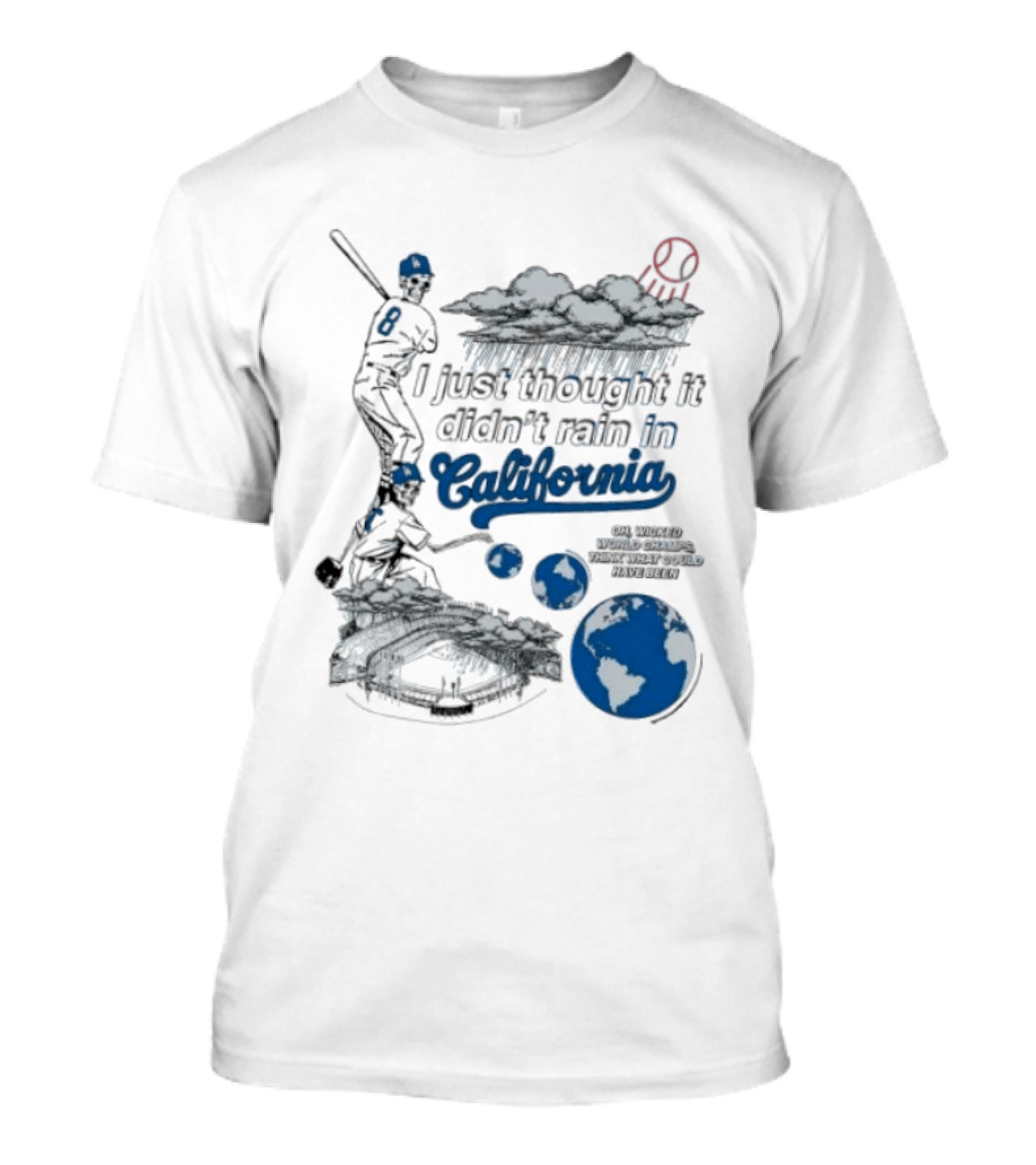 LA Dodgers 8 I Just Thought It Didn't Rain In California Rain Cloud Baseball Player Earth T-Shirt