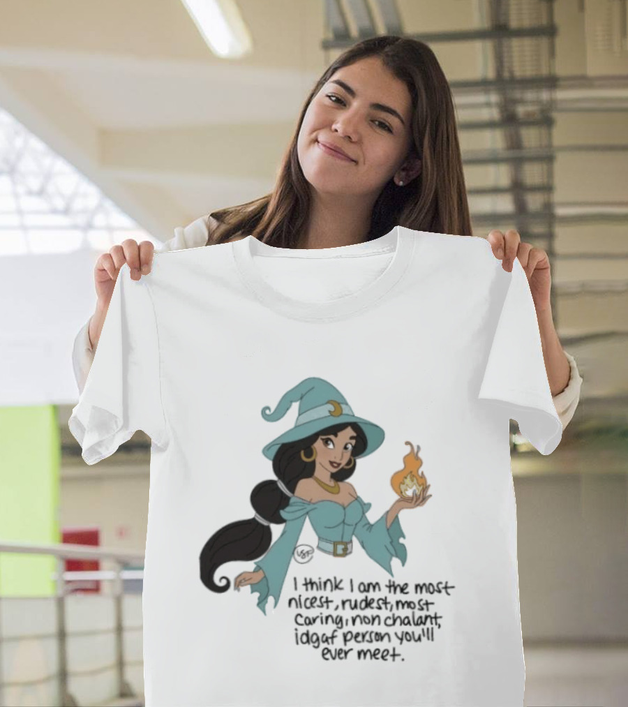 Princess Jasmine Witch I Think I Am The Most Nicest Rudest Caring Magical Edgy Person You'll Ever Meet T-Shirt