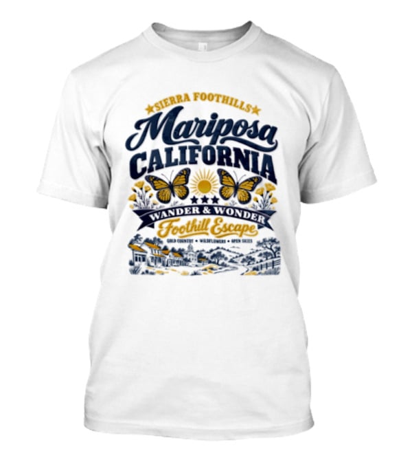 Sierra Foothills Mariposa California Wander Wonder Foothill Escape Gold Country T-Shirt