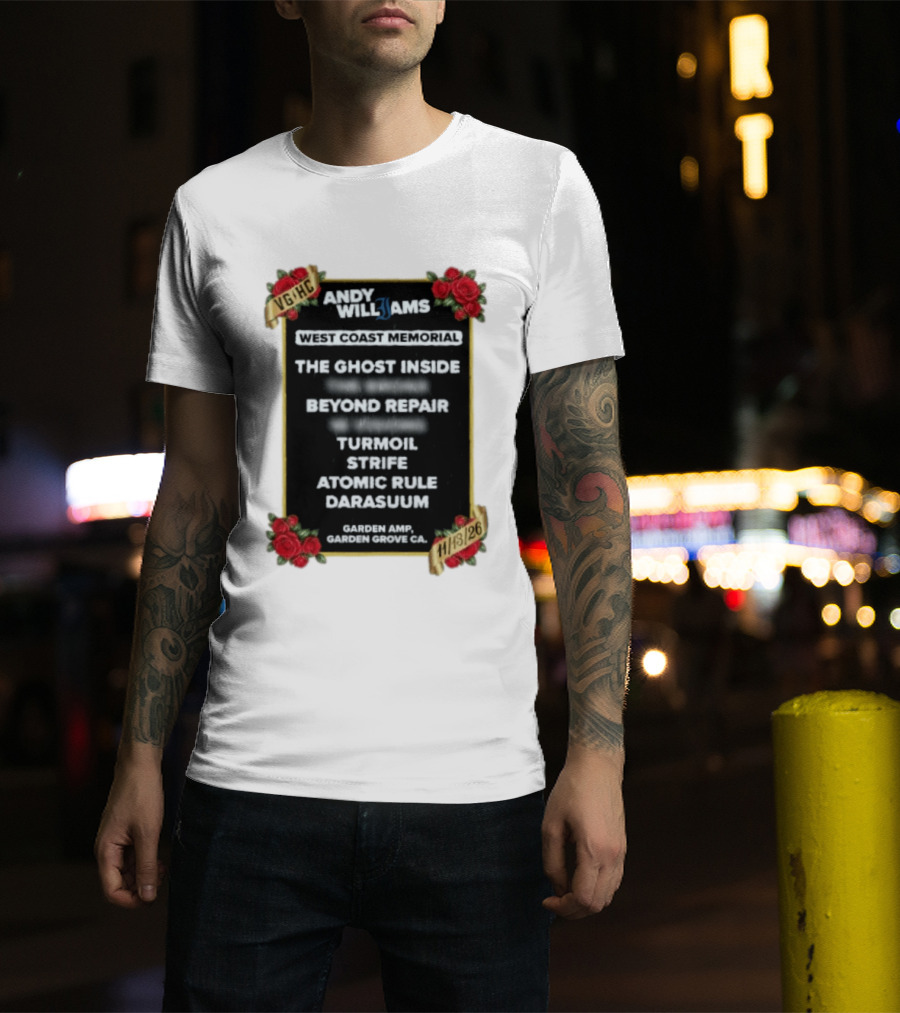 Andy Williams West Coast Memorial Concert Garden Amp 11 13 26 The Ghost Inside Beyond Repair Turmoil Strife Atomic Rule Darasuum T-Shirt