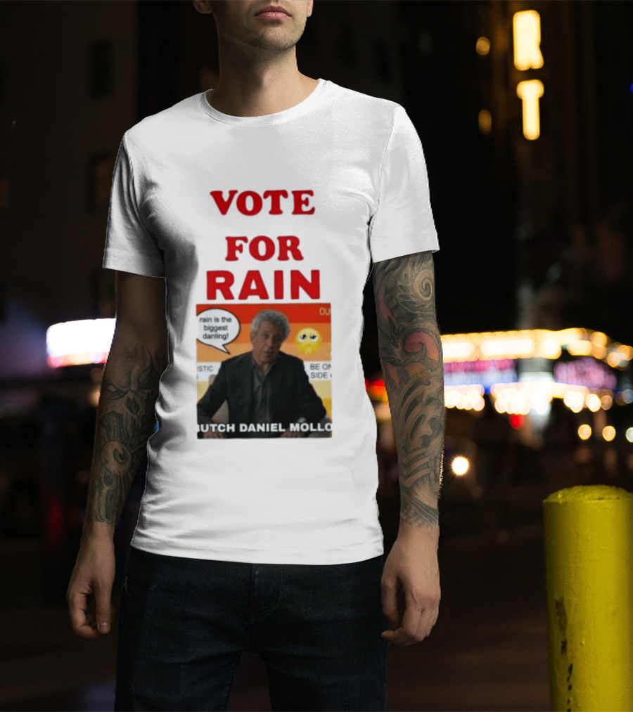 Vote For Rain Butch Daniel Mollo Meme T-Shirt