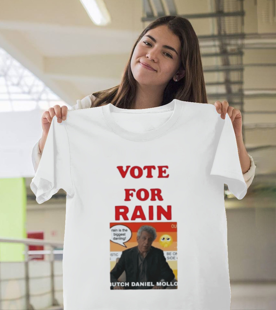 Vote For Rain Butch Daniel Mollo Meme T-Shirt