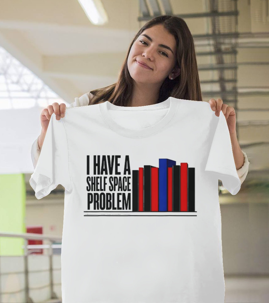 I Have A Shelf Space Problem Book Lover Red And Blue Book Stack T-Shirt