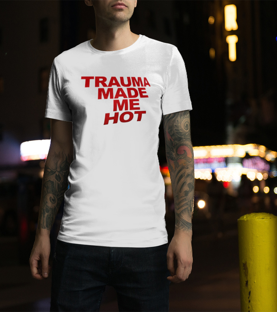 Trauma Made Me Hot Trendy Aesthetic Bold Red T-Shirt