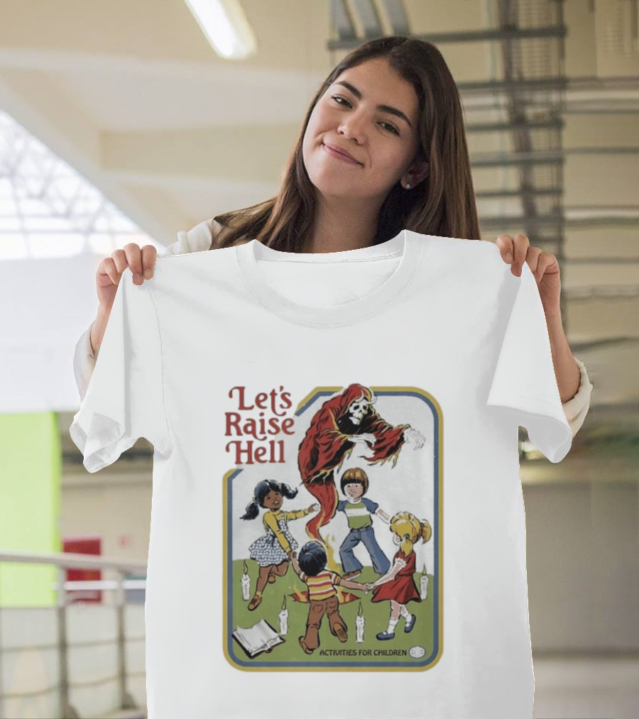 Let's Raise Hell Activities For Children T-Shirt